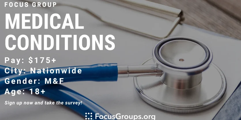 Focus Group on Medical Conditions - $175 - $550 - 11/16/2023