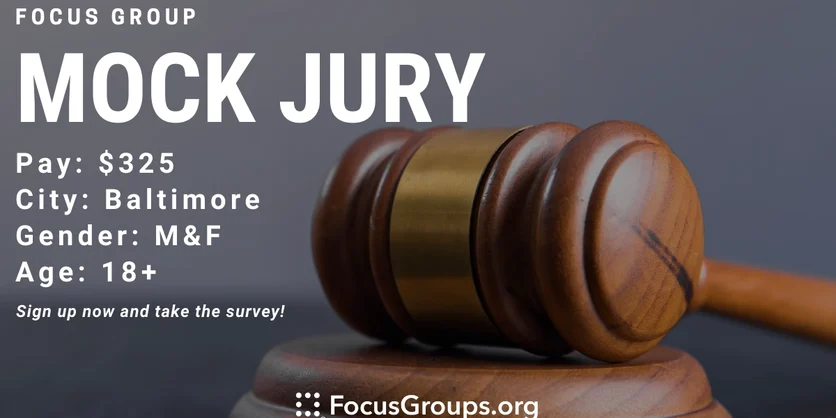 Focus Group on Mock Jury in Baltimore - $325 - 04/29/2022