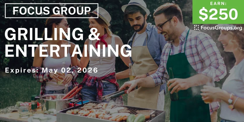 Grilling & Entertaining Focus Group in LA - $250 - $250 - 04/22/2026