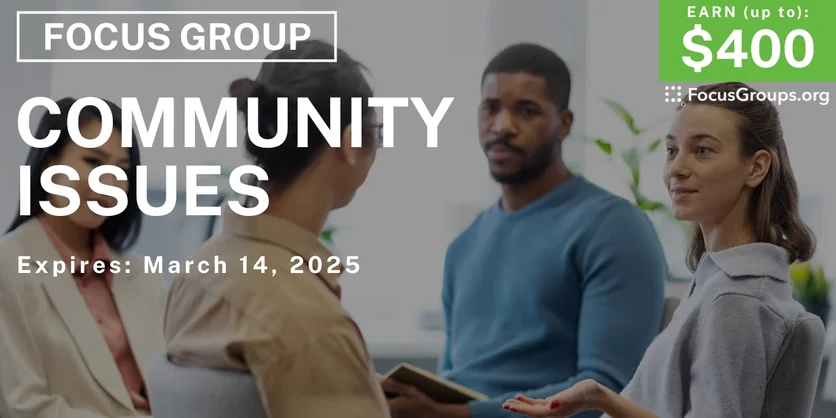 Focus Group in California on Community Issues - up to $400 - 02/20/2025