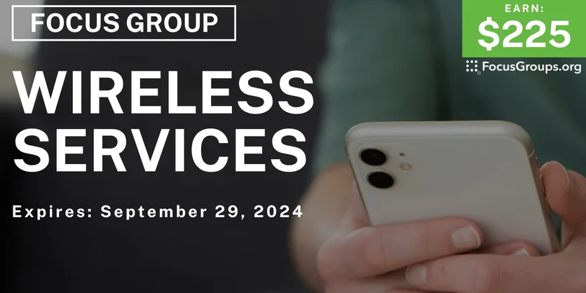 Focus Group on Wireless Services - $225 - 09/13/2024