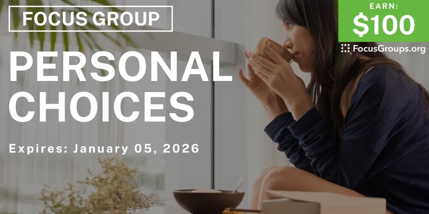Focus Group on Personal Choices - $100 - $100 - 12/12/2025