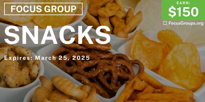 Focus Group on Snacks - $150 - 03/13/2025