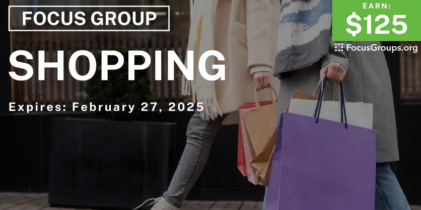 Focus Group on Shopping - $125 - 01/30/2025