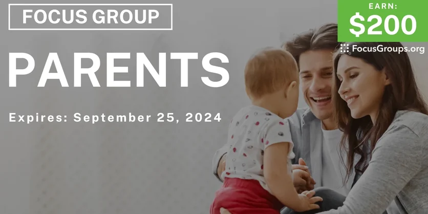 Focus Group for Parents - $200 - 09/13/2024