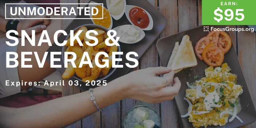 Research Study on Snacks & Beverages - $95 - 03/26/2025