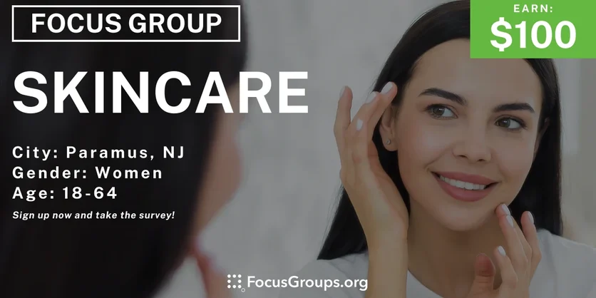 Focus Group for Women in Paramus on Skincare - $100 - 04/16/2024