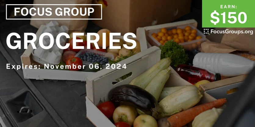 Focus Group on Groceries - $150 - 10/11/2024