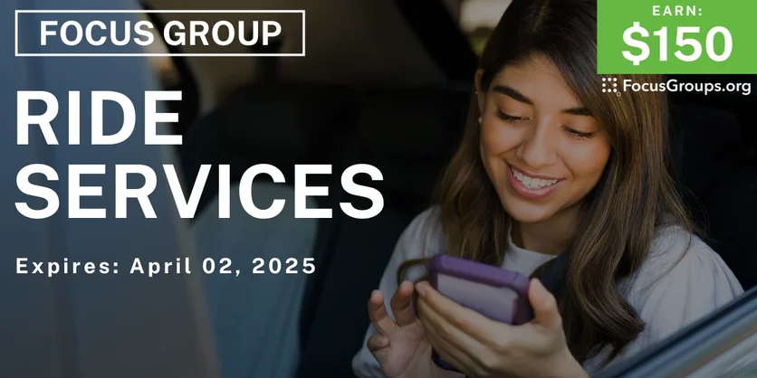 Focus Group in SF on Ride Services - $150 - 03/25/2025