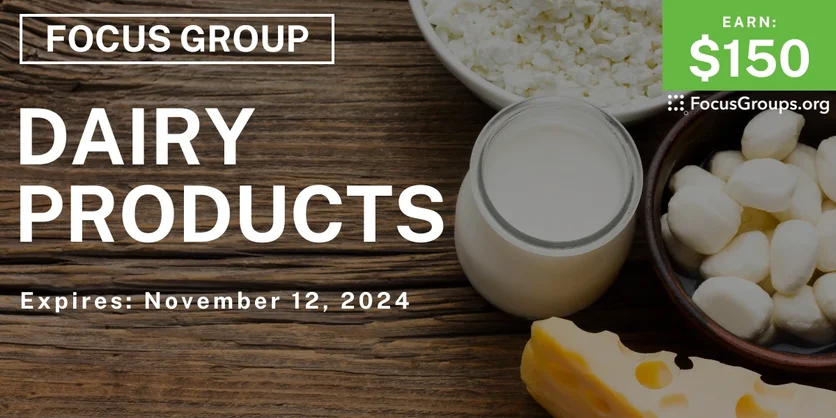 Focus Group on Dairy Products - $150 - 11/01/2024