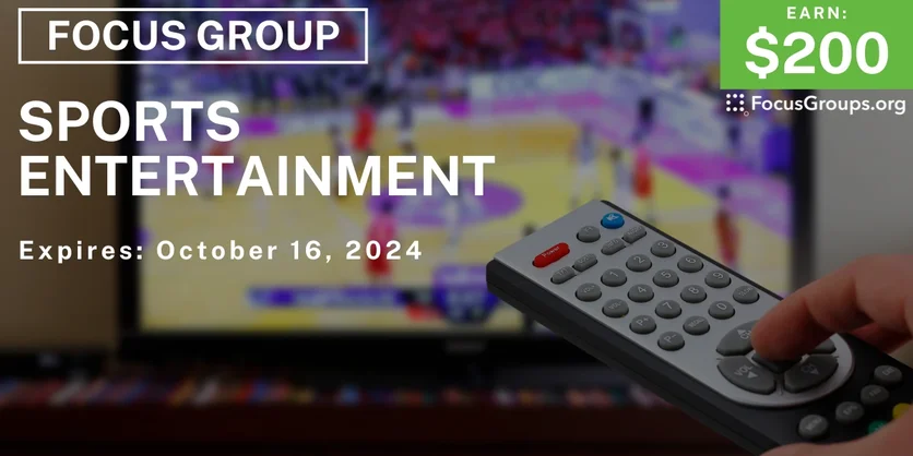 Focus Group on Sports Entertainment - $200 - 10/10/2024