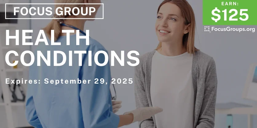 Focus Group on Health Conditions - $125 - $125 - 08/15/2025
