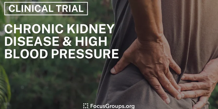 Clinical Trial on Chronic Kidney Disease & High Blood Pressure - Varies - 11/22/2024