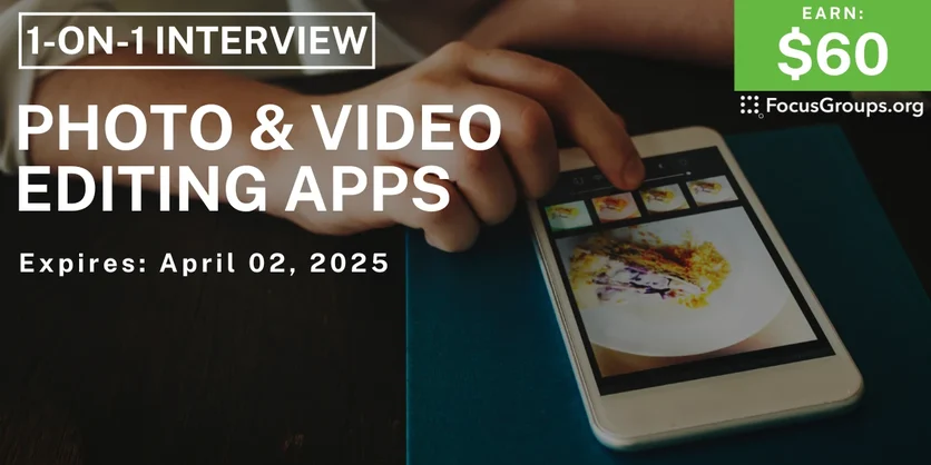 Research Study on Photo & Video Editing Apps - $60 - 03/26/2025