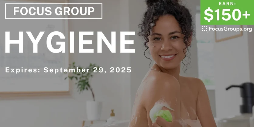 Focus Group on Hygiene - $150+ - $150-$225 - 09/19/2025