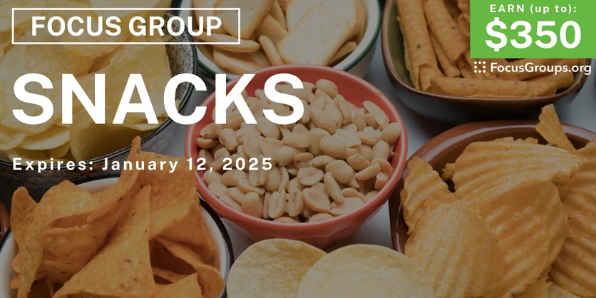 Focus Group for Hispanics on Snacks - up to $350 - 12/31/2024