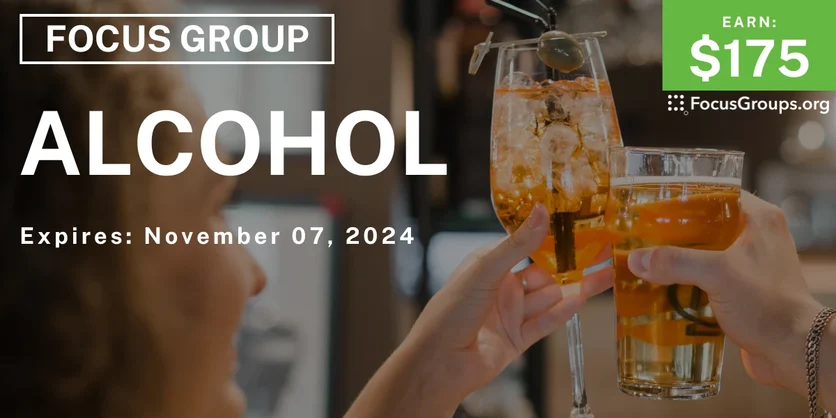 Focus Group for Hispanics on Alcohol - $175 - 10/02/2024