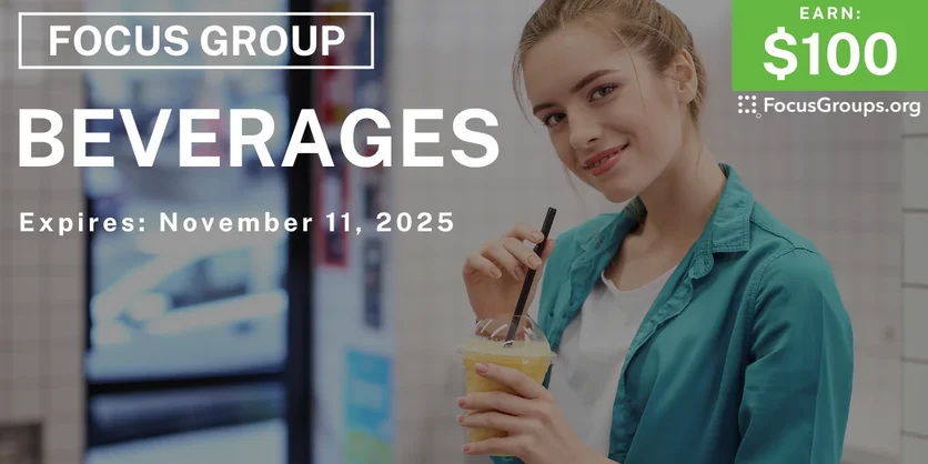Focus Group on Beverages - $100 - $100 - 11/06/2025