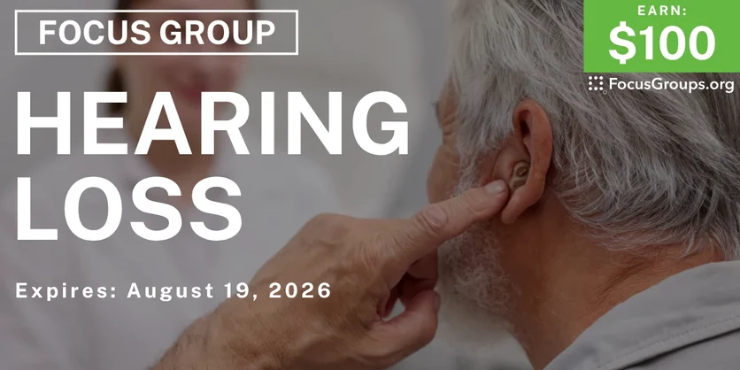 Focus Group in Houston on Hearing Loss - $100 - $100 - 08/12/2026