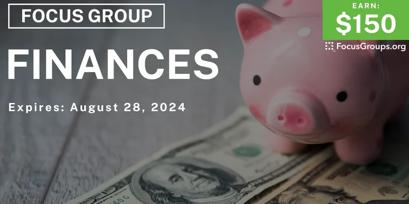 Focus Group on Finances - $150 - 08/22/2024