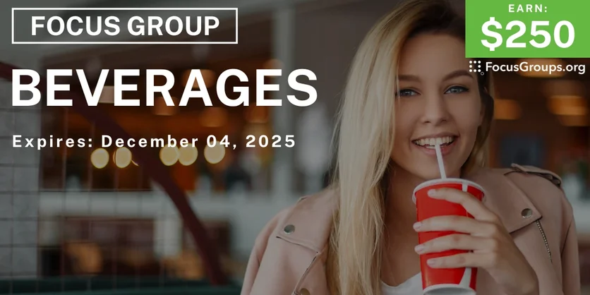 Focus Group in Dallas on Beverages - $250 - $250 - 11/21/2025