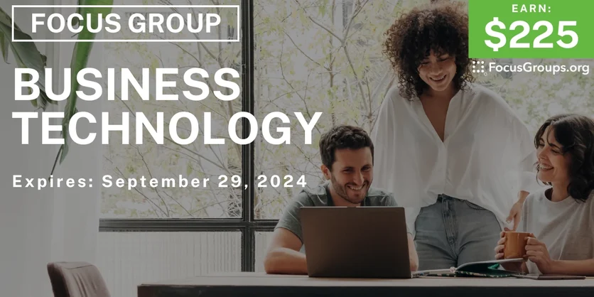 Focus Group for Professionals on Business Technology - $225 - 09/09/2024