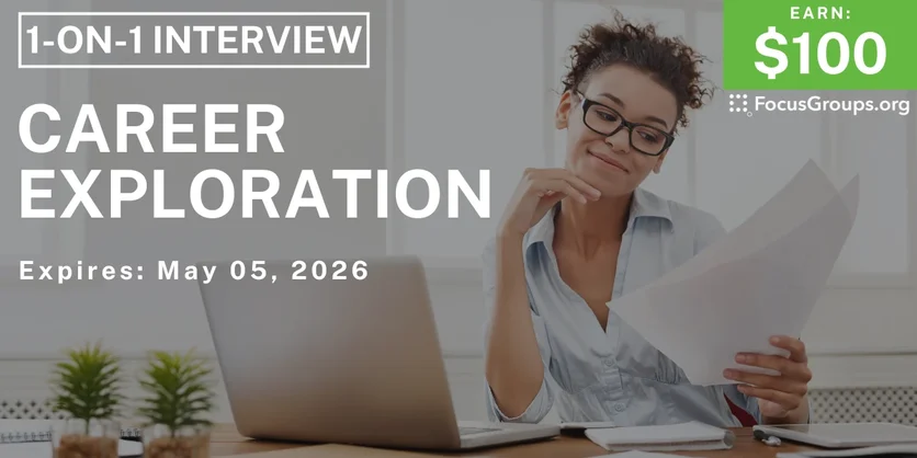 Research Study on Career Exploration - $100 - $100 - 04/29/2026