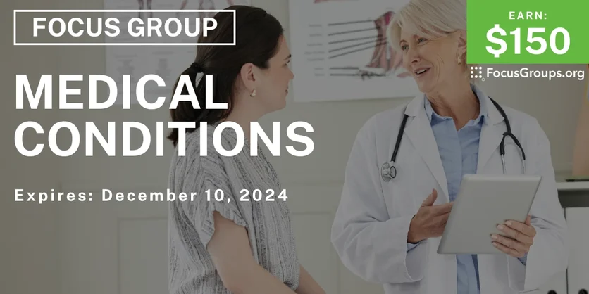 Focus Group on Medical Conditions - $150 - 11/01/2024