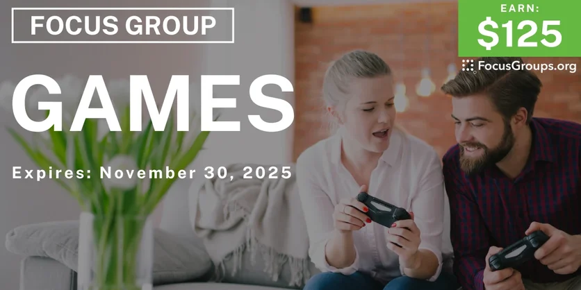 Focus Group on Games - $125 - $125 - 11/19/2025