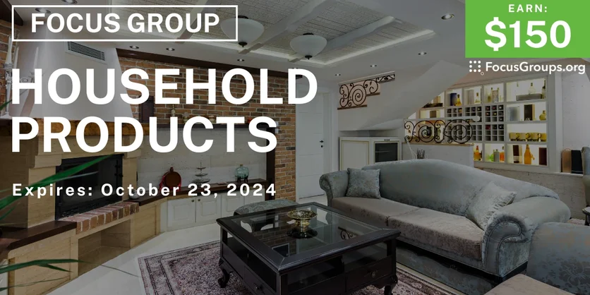 Focus Group on Household Products - $150 - 10/11/2024