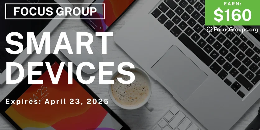 Focus Group in LA on Smart Devices - $160 - 03/27/2025