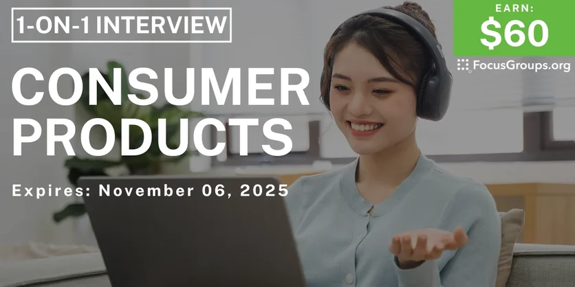 Research Study on Consumer Products - $60 - $60 - 10/31/2025