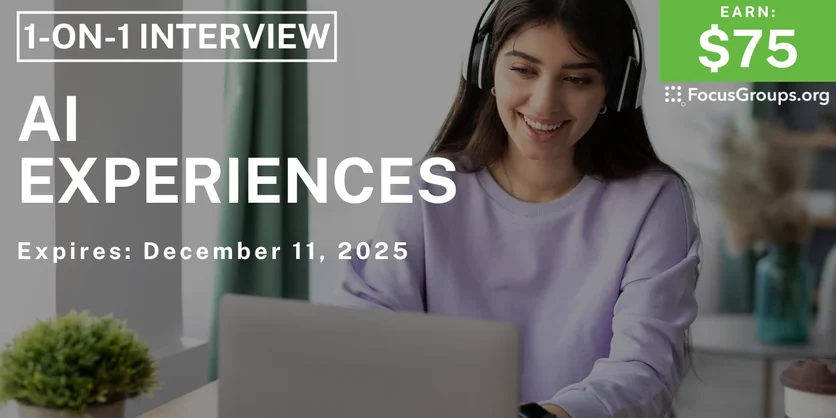 Research Study on AI Experiences - $75 - $75 - 12/09/2025