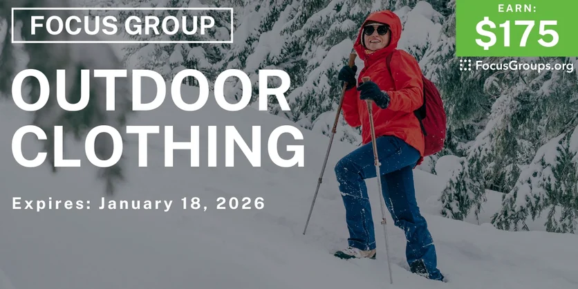 Focus Group on Outdoor Clothing - $175 - $175 - 01/06/2026