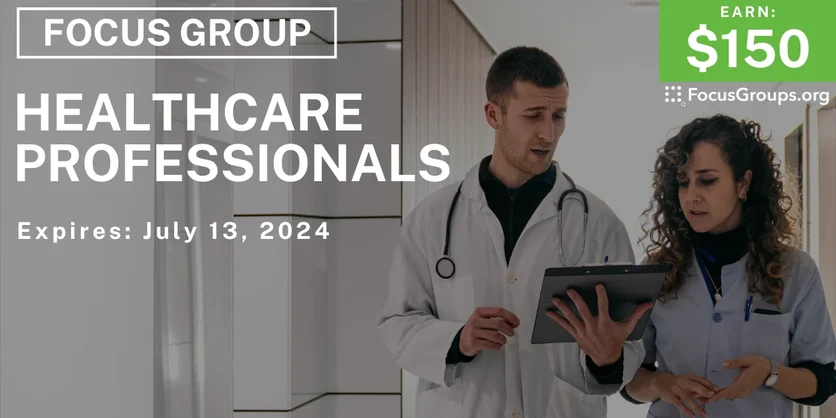Focus Group for Healthcare Professionals - $150 - 07/01/2024