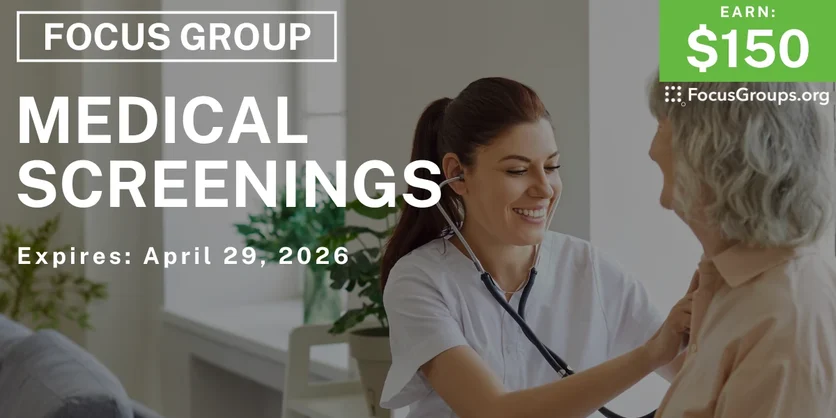 Focus Group on Medical Screenings - $150 - $150 - 04/07/2026