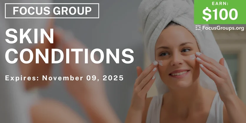 Focus Group on Skin Conditions - $100 - $100 - 10/27/2025