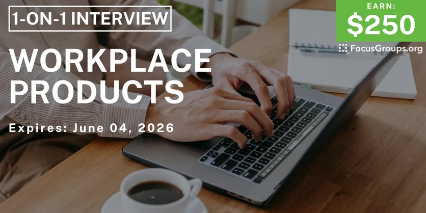 Research Study on Workplace Products - $250 - $250 - 05/19/2026
