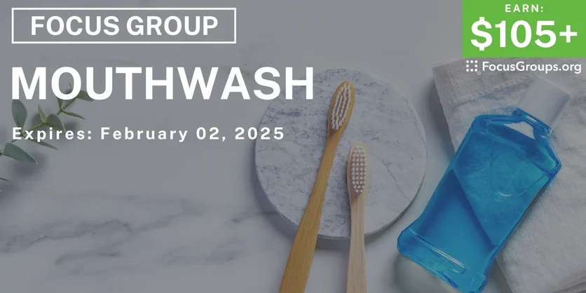 Focus Group on Mouthwash - $105-$270 - 01/21/2025