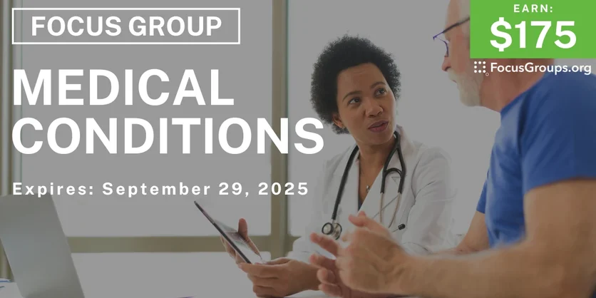 Focus Group on Medical Conditions - $175 - $175 - 08/21/2025