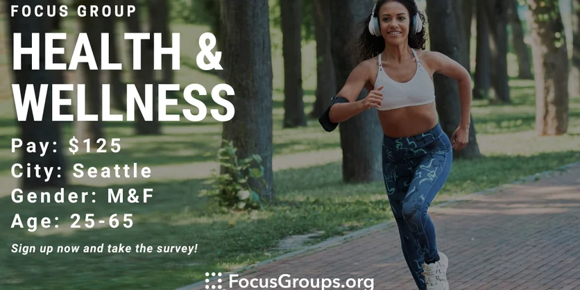 Focus Group on Health & Wellness in Seattle - $125 - 11/30/2023