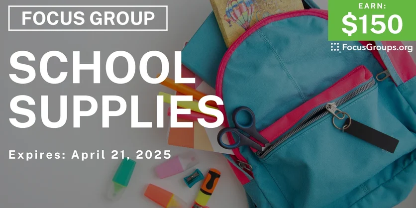 Focus Group for Parents & Kids on School Supplies - $150 - 04/09/2025