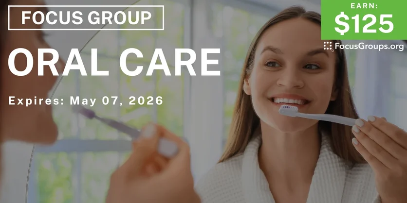 Focus Group on Oral Care - $125 - $125 - 04/30/2026