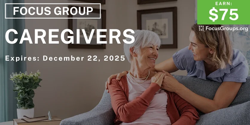 Focus Group for Caregivers - $75 - $75 - 12/10/2025
