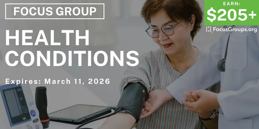Health Conditions Focus Group - $205+ - $205+ - 02/17/2026