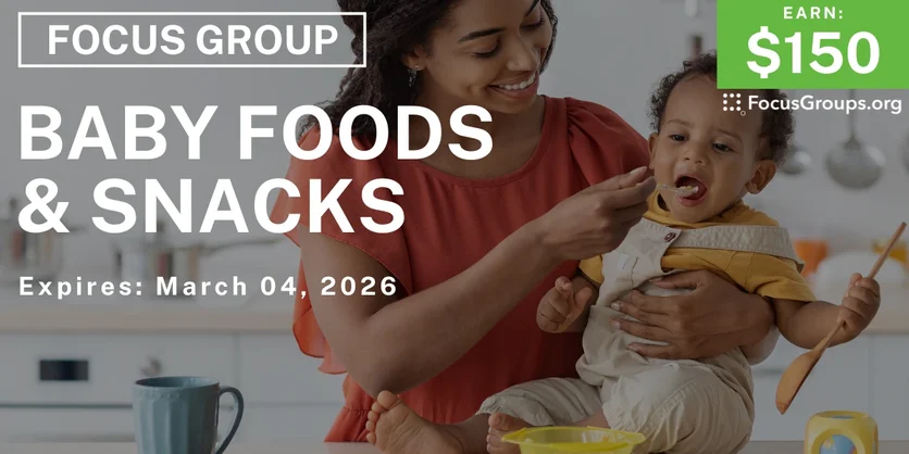 Baby Foods & Snacks Study for Chicago Moms - $150 - $150 - 02/24/2026