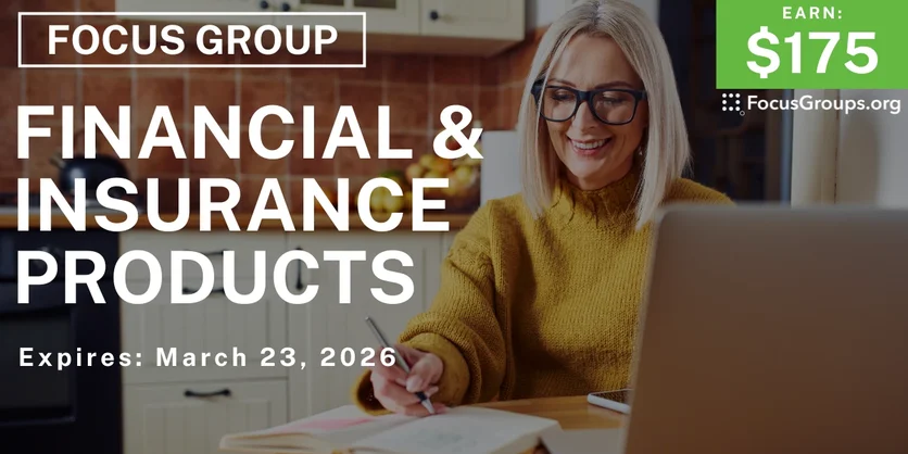 Financial & Insurance Products Focus Group - $175 - $175 - 03/19/2026