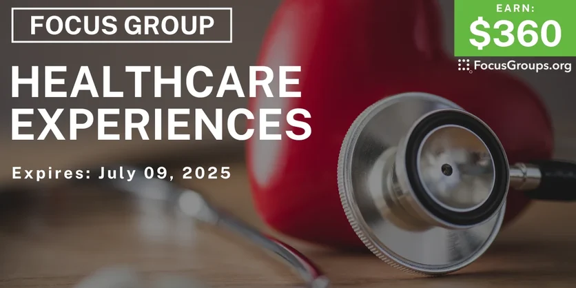 Focus Group in Chicago on Healthcare Experiences - $360 - 06/13/2025