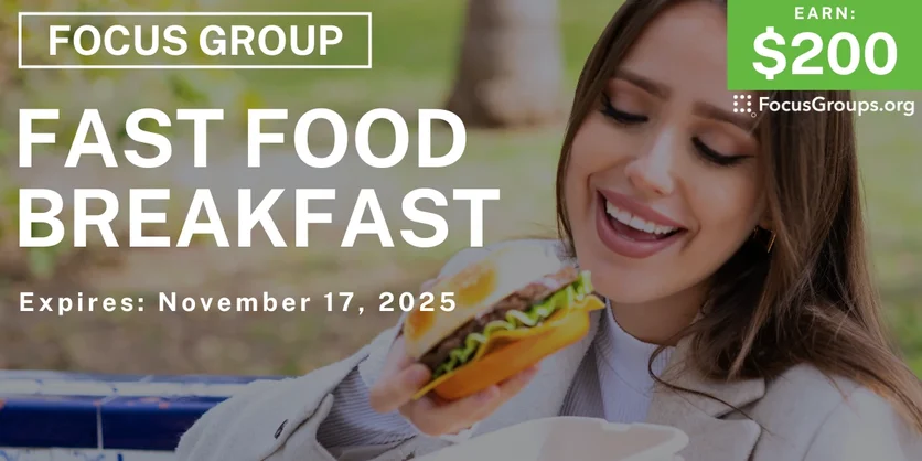 Focus Group on Fast Food Breakfast - $200 - $200 - 11/05/2025