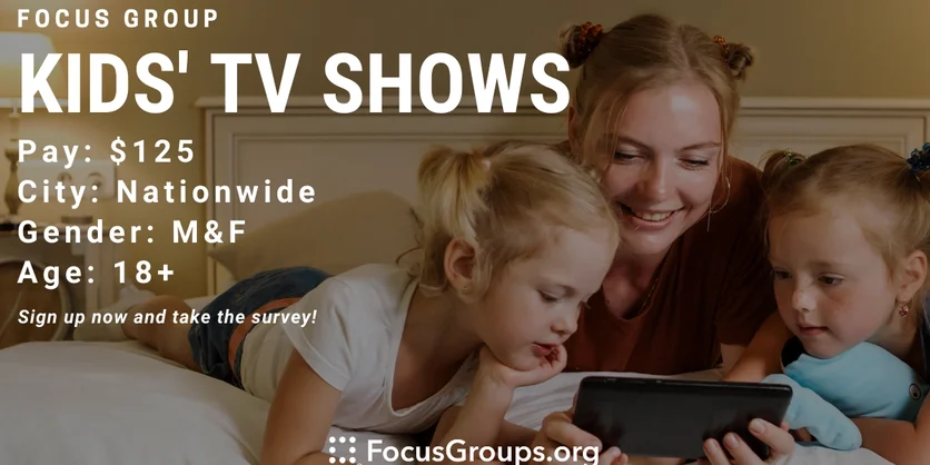 Focus Group for Parents on Kids' TV Shows - $125 - 08/19/2022